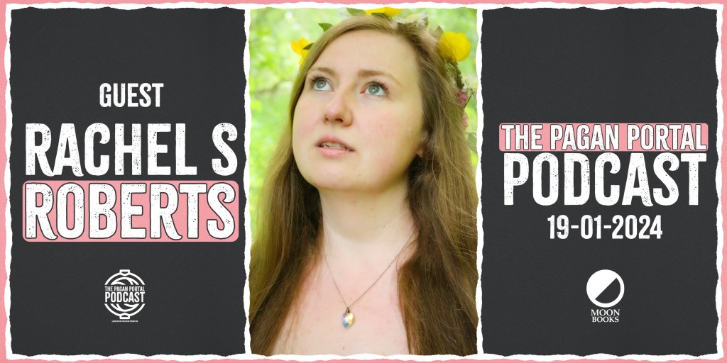 Pagan Portal Podcast: Rachel S&nbsp;Roberts