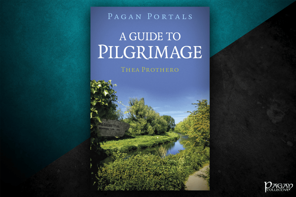 Review: Pagan Portals – A Guide to Pilgrimage by Thea&nbsp;Prothero