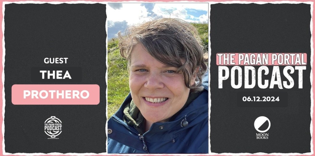 Pagan Portal Podcast: Thea&nbsp;Prothero